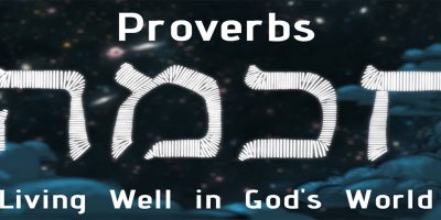 Proverbs: Living Well in God’s World (Proverbs 8)
