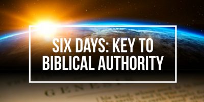 Six Days: Key to Biblical Authority (Genesis 1)