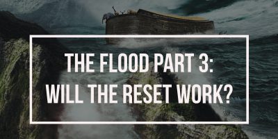 The Flood Part 3: Will the Reset Work? (Genesis 9)