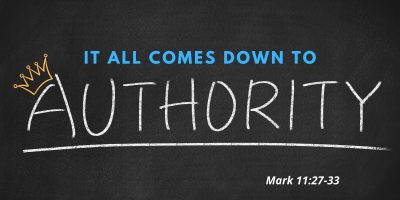 It All Comes Down to Authority (Mark 11:27-33)