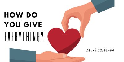 How Do You Give Everything? (Mark:12:41-44)