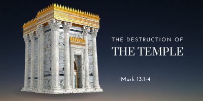 The Destruction of the Temple (Mark 13:1-4)