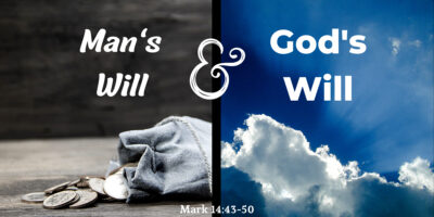 Man’s Will and God’s Will (Mark 14:43-50)