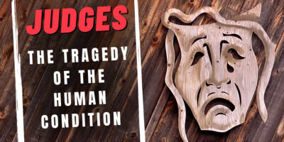 Judges: The Tragedy of the Human Condition