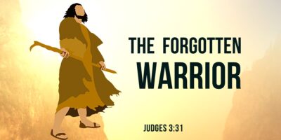 The Forgotten Warrior (Judges 3:31)