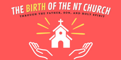 The Birth of the NT Church (Acts 1:1-14 & 2:1-4)
