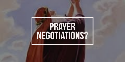 Prayer Negotiations? (Genesis 18:16-33)