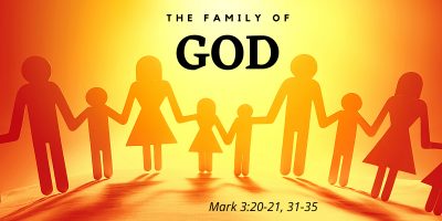 The Family of God (Mark 3:20-21, 31-35)