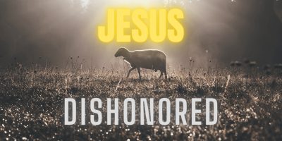 Jesus Dishonored (Mark 6:1-6)