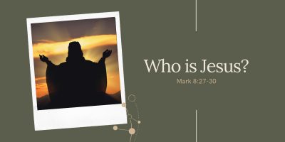 Who is Jesus? (Mark 8:27-30)