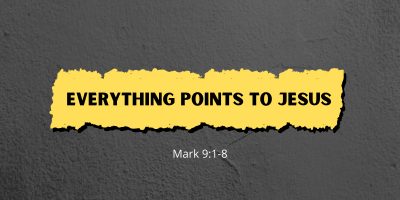 Everything Points to Jesus