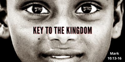 Key to the Kingdom (Mark 10:13-16)