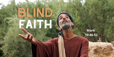 Blind Faith (Mark 10:46-52)
