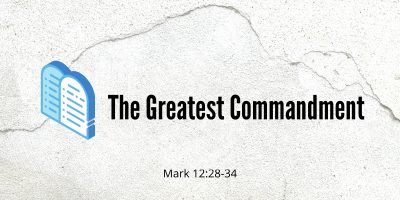 The Greatest Commandment (Mark 12:28-34)