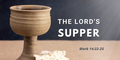 The Lord’s Supper (Mark 14:22-25)