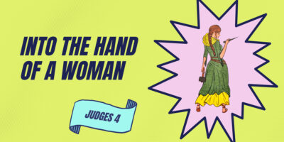 Into the Hand of a Woman (Judges 4)