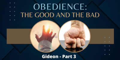 Obedience: The Good and the Bad (Judges 6:28-35)