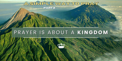 Prayer is About a Kingdom (Matt. 6:9-10)