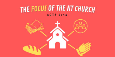 The Focus of the NT church (Acts 2:42-47)