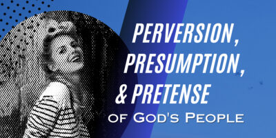 The Perversion, Presumption, and Pretense (Jeremiah 3:1-10)