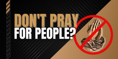 Don’t Pray for People?(Jeremiah 7:16-20)