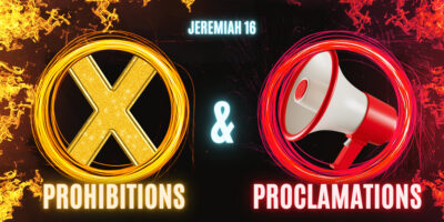 Prohibitions and Proclamations (Jeremiah 16:1-13)