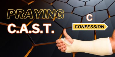 Praying CAST – Confession (1 John 1:5-9)