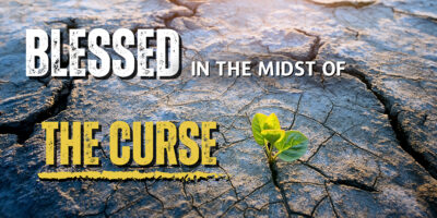 Blessed in the Midst of the Curse (Jer. 40:1-6)